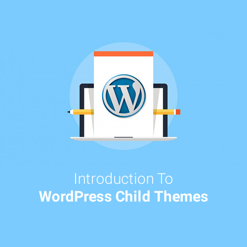 Introduction To WordPress Child Themes